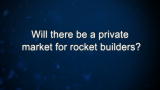 Curiosity: Will there be a private market for rocket builders?