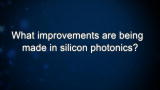 Curiosity: What improvements are being made in silicon photonics?