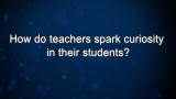 Curiosity: Bradford Beckwith: How do teachers spark curiosity in their students?