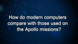Curiosity: How do modern computers compare with those used on the Apollo missions?