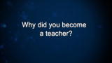 Curiosity: Helen Mahoney: Why did you become a teacher?