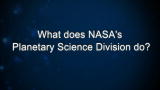 Curiosity: What does NASA's Planetary Science Division do?