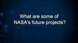 Curiosity: Waleed Abdalati: What are some of NASA's future projects?