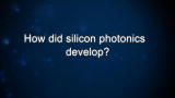 Curiosity: How did silicon photonics develop?