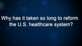 Curiosity: Andrew Weil: Why has it taken so long to reform the U.S. healthcare system?