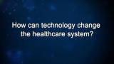 Curiosity: How can technology change the healthcare system?