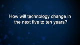 Curiosity: How will technology change in the next five to ten years?