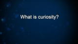 Curiosity: James Green: What is curiosity?