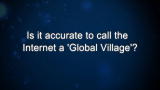 Curiosity: L. Rainie: Is it accurate to call the Internet a 'Global Village'?