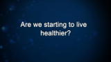Curiosity: Are we starting to live healthier?