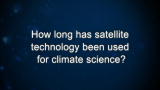 Curiosity: How long has satellite technology been used for climate science?