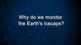 Curiosity: Why do we monitor the Earth's icecaps?