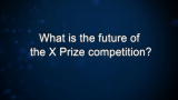 Curiosity: P. Diamandis: What is the future of the X Prize competition?