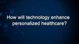 Curiosity: How will technology enhance personalized healthcare?