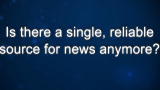 Curiosity: Tom Rosenstiel: Single, Reliable News Source?