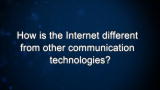 Curiosity: L. Rainie: How is the Internet different from other communication technologies?