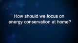 Curiosity: How should we focus on energy conservation at home?
