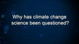 Curiosity: Why has climate change science been questioned?