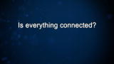 Curiosity: Is everything connected?