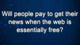 Curiosity: Tom Rosenstiel: Pay for News Vs. Free Web