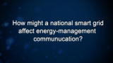 Curiosity: How might a national smart grid affect energy-managment communication?