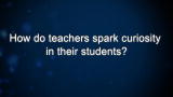 Curiosity: Helen Mahoney: How do teachers spark curiosity in their students?