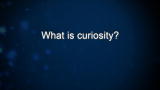 Curiosity: Keri Heitner: What is curiosity?