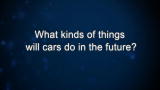 What kinds of things will cars do in the future?