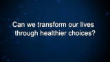 Curiosity: Can we transform our lives through healthier choices?