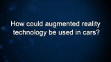 Curiosity: How could augmented reality technology be used in cars?