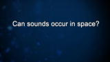 Curiosity: Janna Levin: Can sounds occur in space?