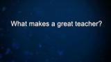 Curiosity: B. Lucas: What makes a great teacher?