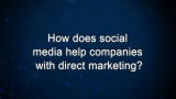 Curiosity: How does social media help companies with direct marketing?